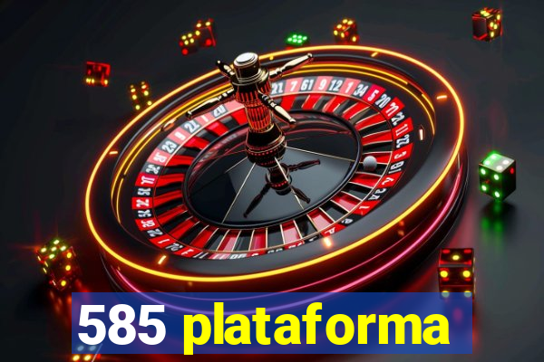 585 plataforma